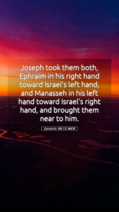 Picture 05 - Genesis 48:13 WEB Mobile Phone Wallpaper - Joseph took them both, Ephraim in his right hand - Mobile Bible Verse Wallpaper