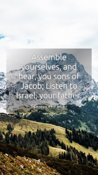 Picture 05 - Genesis 49:2 WEB Mobile Phone Wallpaper - Assemble yourselves, and hear, you sons of Jacob; - Mobile Bible Verse Wallpaper