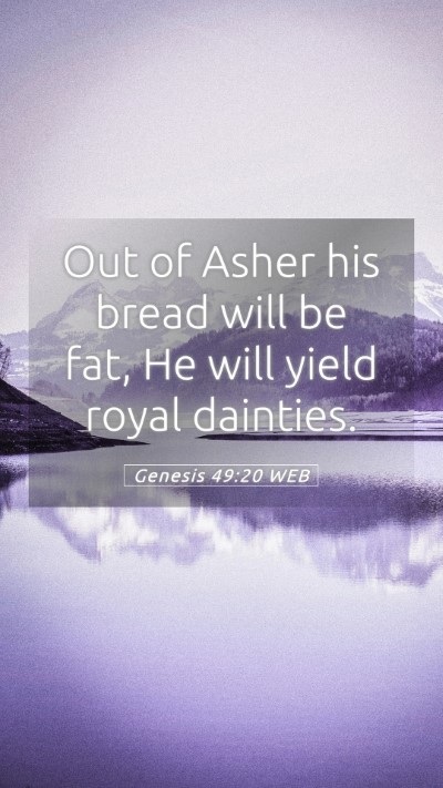 Picture 05 - Genesis 49:20 WEB Mobile Phone Wallpaper - Out of Asher his bread will be fat, He will yield - Mobile Bible Verse Wallpaper