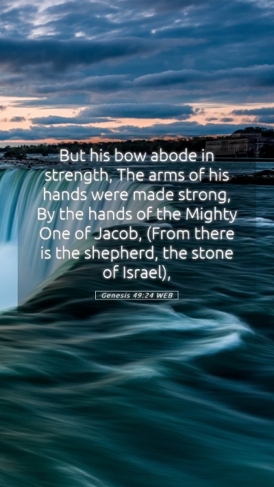 Picture 05 - Genesis 49:24 WEB Mobile Phone Wallpaper - But his bow abode in strength, The arms of his - Mobile Bible Verse Wallpaper