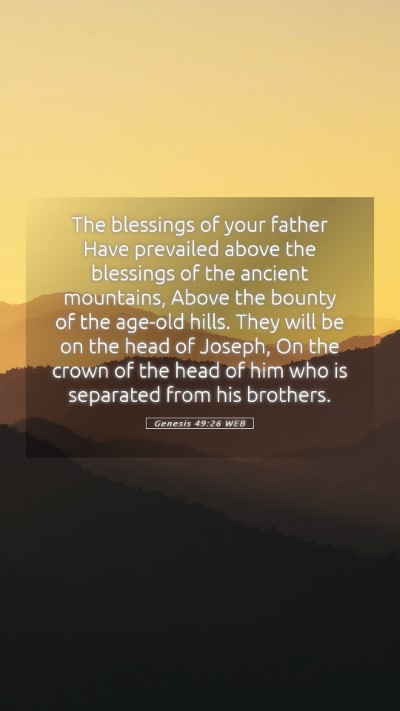 Picture 05 - Genesis 49:26 WEB Mobile Phone Wallpaper - The blessings of your father Have prevailed above - Mobile Bible Verse Wallpaper