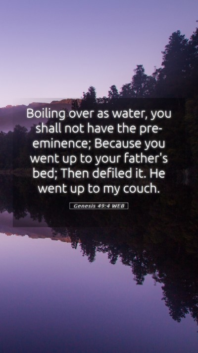 Picture 05 - Genesis 49:4 WEB Mobile Phone Wallpaper - Boiling over as water, you shall not have the - Mobile Bible Verse Wallpaper