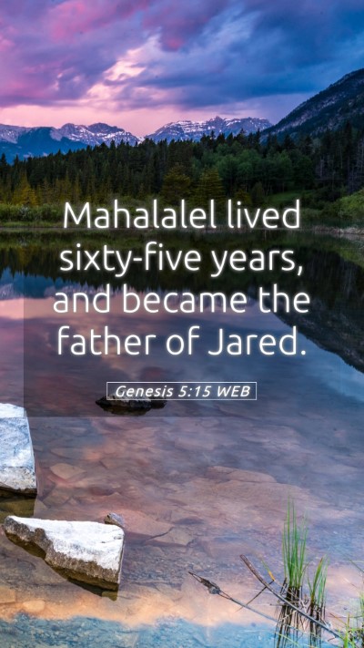 Picture 05 - Genesis 5:15 WEB Mobile Phone Wallpaper - Mahalalel lived sixty-five years, and became the - Mobile Bible Verse Wallpaper