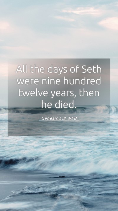 Picture 05 - Genesis 5:8 WEB Mobile Phone Wallpaper - All the days of Seth were nine hundred twelve - Mobile Bible Verse Wallpaper