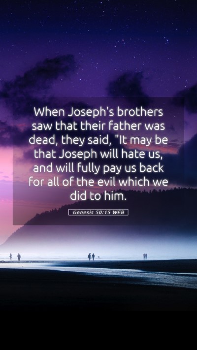 Picture 05 - Genesis 50:15 WEB Mobile Phone Wallpaper - When Joseph's brothers saw that their father was - Mobile Bible Verse Wallpaper