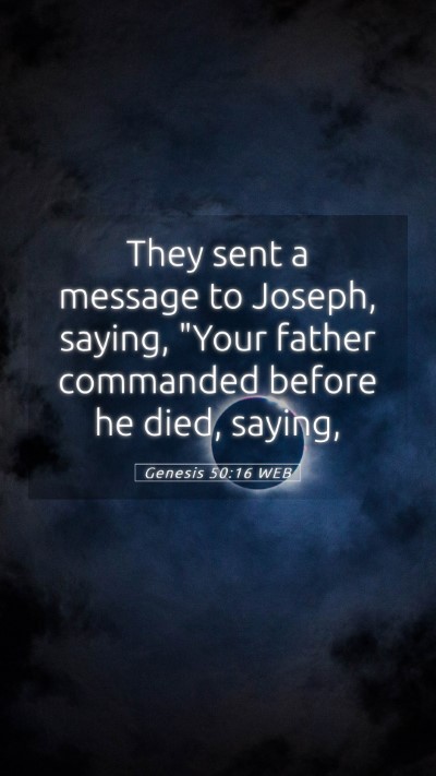 Picture 05 - Genesis 50:16 WEB Mobile Phone Wallpaper - They sent a message to Joseph, saying, 