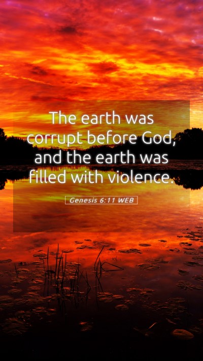 Picture 05 - Genesis 6:11 WEB Mobile Phone Wallpaper - The earth was corrupt before God, and the earth - Mobile Bible Verse Wallpaper