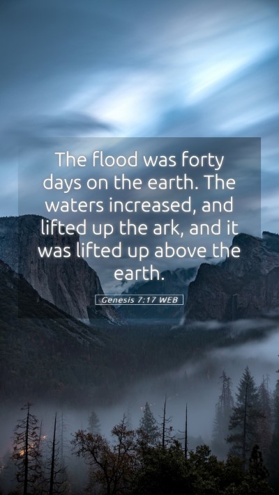 Picture 05 - Genesis 7:17 WEB Mobile Phone Wallpaper - The flood was forty days on the earth. The waters - Mobile Bible Verse Wallpaper