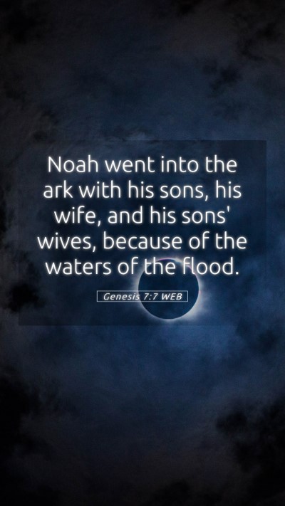Picture 05 - Genesis 7:7 WEB Mobile Phone Wallpaper - Noah went into the ark with his sons, his wife, - Mobile Bible Verse Wallpaper