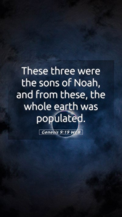 Picture 05 - Genesis 9:19 WEB Mobile Phone Wallpaper - These three were the sons of Noah, and from - Mobile Bible Verse Wallpaper