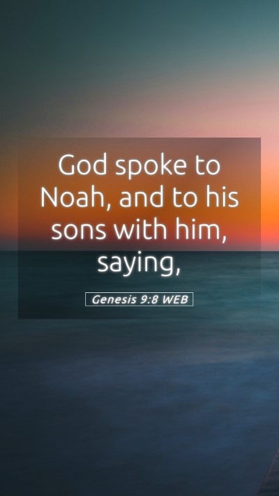 Picture 05 - Genesis 9:8 WEB Mobile Phone Wallpaper - God spoke to Noah, and to his sons with him, - Mobile Bible Verse Wallpaper