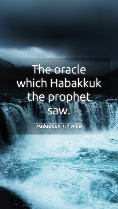 Picture 05 - Habakkuk 1:1 WEB Mobile Phone Wallpaper - The oracle which Habakkuk the prophet - Mobile Bible Verse Wallpaper