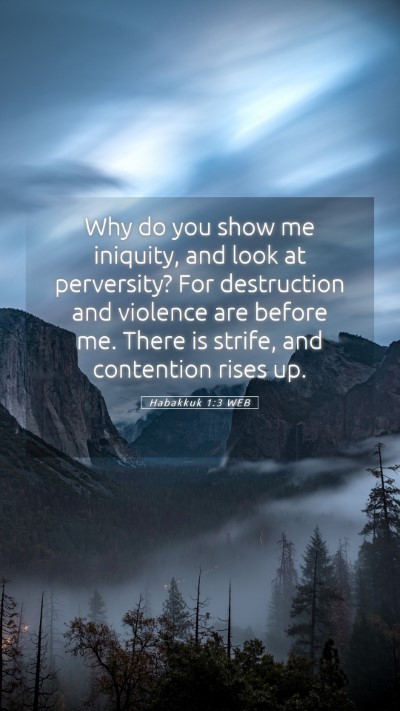 Picture 05 - Habakkuk 1:3 WEB Mobile Phone Wallpaper - Why do you show me iniquity, and look at - Mobile Bible Verse Wallpaper