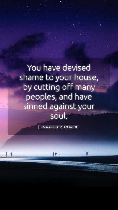 Picture 05 - Habakkuk 2:10 WEB Mobile Phone Wallpaper - You have devised shame to your house, by cutting - Mobile Bible Verse Wallpaper