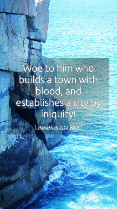 Picture 05 - Habakkuk 2:12 WEB Mobile Phone Wallpaper - Woe to him who builds a town with blood, and - Mobile Bible Verse Wallpaper