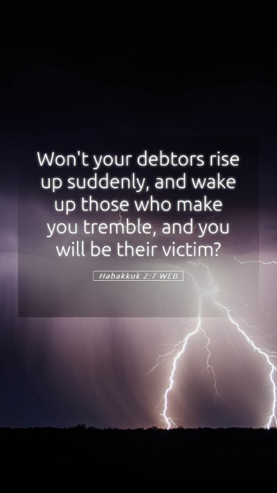 Picture 05 - Habakkuk 2:7 WEB Mobile Phone Wallpaper - Won't your debtors rise up suddenly, and wake up - Mobile Bible Verse Wallpaper