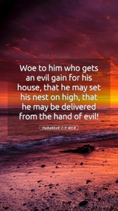 Picture 05 - Habakkuk 2:9 WEB Mobile Phone Wallpaper - Woe to him who gets an evil gain for his house, - Mobile Bible Verse Wallpaper