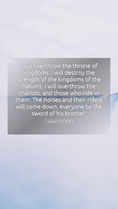 Picture 05 - Haggai 2:22 WEB Mobile Phone Wallpaper - I will overthrow the throne of kingdoms. I will - Mobile Bible Verse Wallpaper