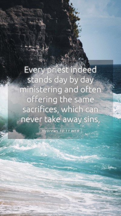 Picture 05 - Hebrews 10:11 WEB Mobile Phone Wallpaper - Every priest indeed stands day by day ministering - Mobile Bible Verse Wallpaper