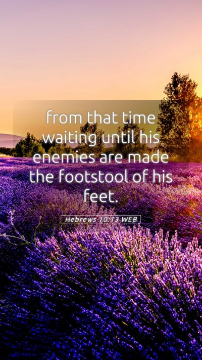 Picture 05 - Hebrews 10:13 WEB Mobile Phone Wallpaper - from that time waiting until his enemies are made - Mobile Bible Verse Wallpaper