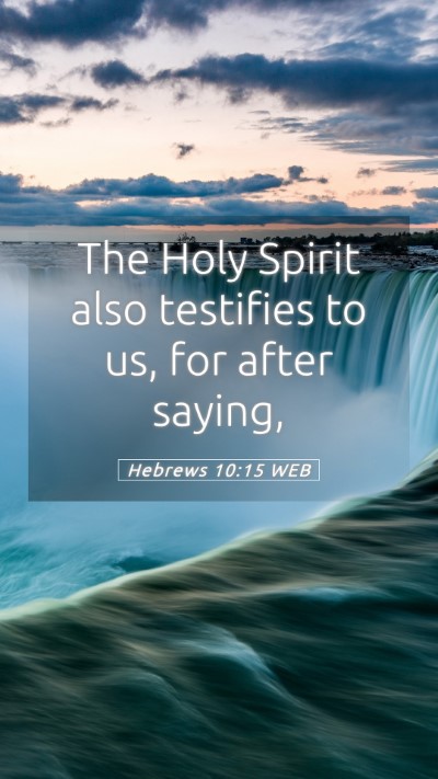 Picture 05 - Hebrews 10:15 WEB Mobile Phone Wallpaper - The Holy Spirit also testifies to us, for after - Mobile Bible Verse Wallpaper