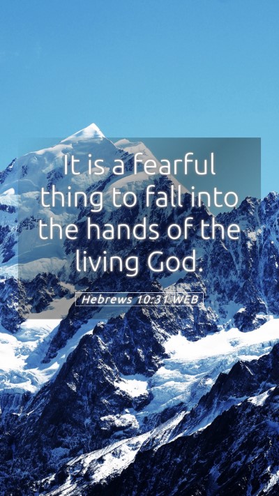 Picture 05 - Hebrews 10:31 WEB Mobile Phone Wallpaper - It is a fearful thing to fall into the hands of - Mobile Bible Verse Wallpaper