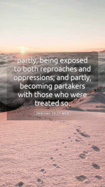 Picture 05 - Hebrews 10:33 WEB Mobile Phone Wallpaper - partly, being exposed to both reproaches and - Mobile Bible Verse Wallpaper