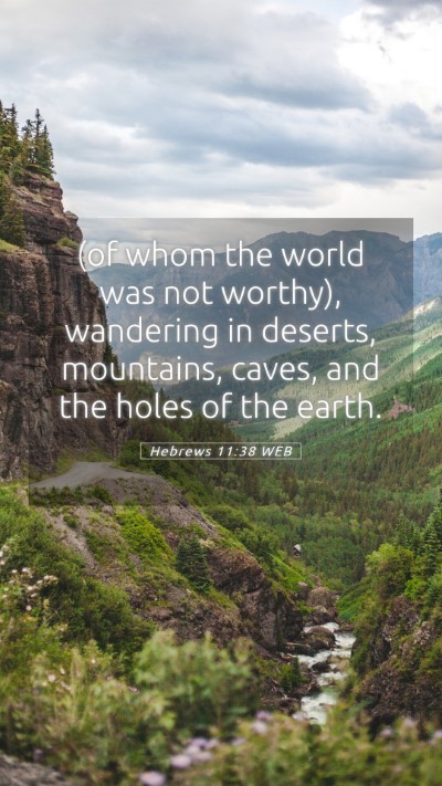 Picture 05 - Hebrews 11:38 WEB Mobile Phone Wallpaper - (of whom the world was not worthy), wandering in - Mobile Bible Verse Wallpaper