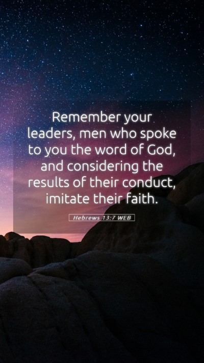 Picture 05 - Hebrews 13:7 WEB Mobile Phone Wallpaper - Remember your leaders, men who spoke to you the - Mobile Bible Verse Wallpaper