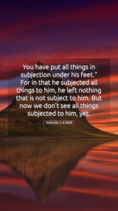 Picture 05 - Hebrews 2:8 WEB Mobile Phone Wallpaper - You have put all things in subjection under his - Mobile Bible Verse Wallpaper