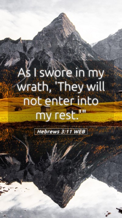 Picture 05 - Hebrews 3:11 WEB Mobile Phone Wallpaper - As I swore in my wrath, 'They will not enter into - Mobile Bible Verse Wallpaper