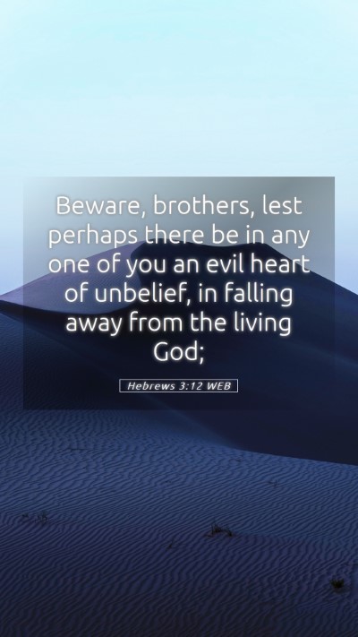 Picture 05 - Hebrews 3:12 WEB Mobile Phone Wallpaper - Beware, brothers, lest perhaps there be in any - Mobile Bible Verse Wallpaper