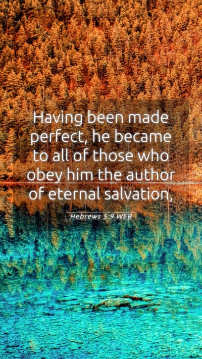 Picture 05 - Hebrews 5:9 WEB Mobile Phone Wallpaper - Having been made perfect, he became to all of - Mobile Bible Verse Wallpaper