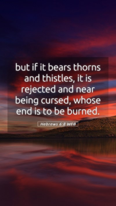 Picture 05 - Hebrews 6:8 WEB Mobile Phone Wallpaper - but if it bears thorns and thistles, it is - Mobile Bible Verse Wallpaper