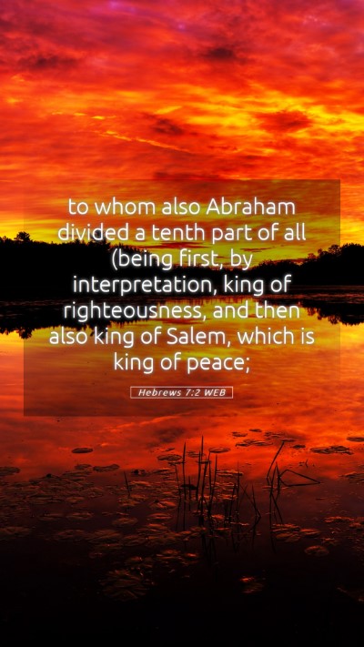 Picture 05 - Hebrews 7:2 WEB Mobile Phone Wallpaper - to whom also Abraham divided a tenth part of all - Mobile Bible Verse Wallpaper