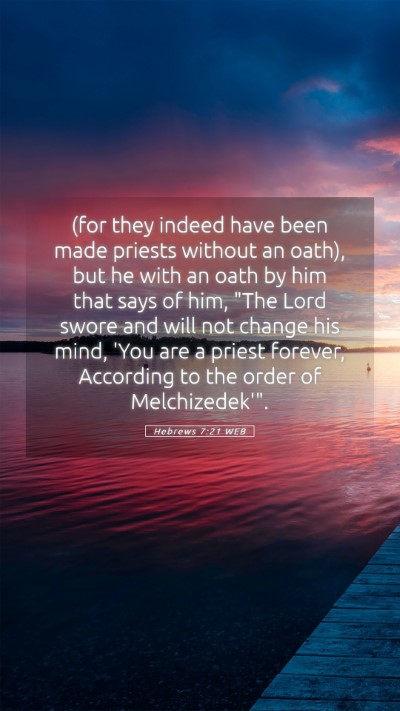 Picture 05 - Hebrews 7:21 WEB Mobile Phone Wallpaper - (for they indeed have been made priests without - Mobile Bible Verse Wallpaper