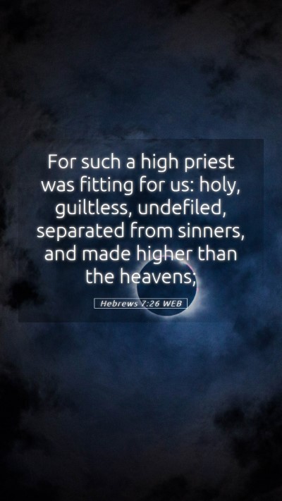 Picture 05 - Hebrews 7:26 WEB Mobile Phone Wallpaper - For such a high priest was fitting for us: holy, - Mobile Bible Verse Wallpaper