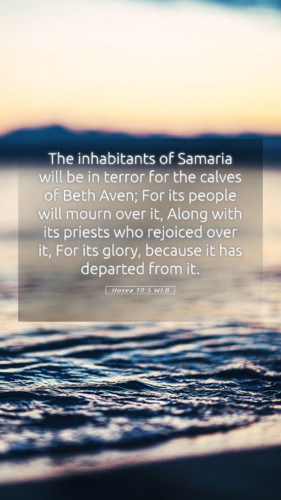 Picture 05 - Hosea 10:5 WEB Mobile Phone Wallpaper - The inhabitants of Samaria will be in terror for - Mobile Bible Verse Wallpaper