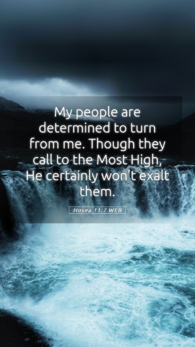 Picture 05 - Hosea 11:7 WEB Mobile Phone Wallpaper - My people are determined to turn from me. Though - Mobile Bible Verse Wallpaper