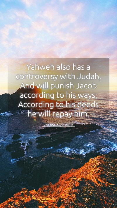 Picture 05 - Hosea 12:2 WEB Mobile Phone Wallpaper - Yahweh also has a controversy with Judah, And - Mobile Bible Verse Wallpaper