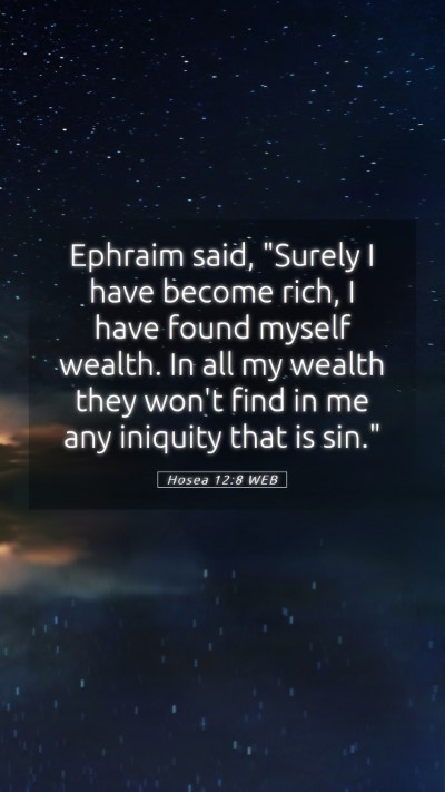 Picture 05 - Hosea 12:8 WEB Mobile Phone Wallpaper - Ephraim said, 