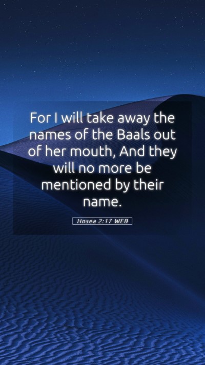 Picture 05 - Hosea 2:17 WEB Mobile Phone Wallpaper - For I will take away the names of the Baals out - Mobile Bible Verse Wallpaper