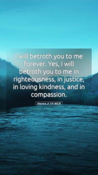 Picture 05 - Hosea 2:19 WEB Mobile Phone Wallpaper - I will betroth you to me forever. Yes, I will - Mobile Bible Verse Wallpaper