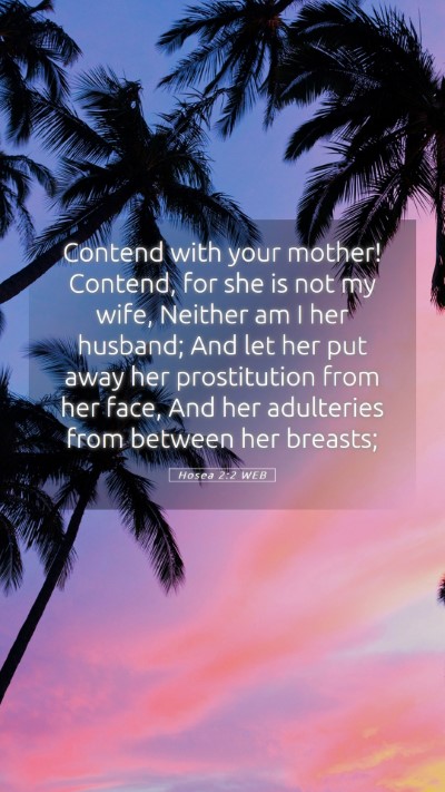 Picture 05 - Hosea 2:2 WEB Mobile Phone Wallpaper - Contend with your mother! Contend, for she is not - Mobile Bible Verse Wallpaper