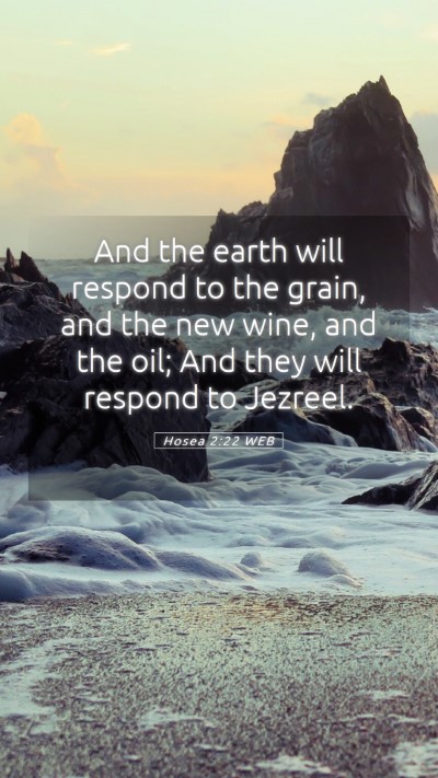 Picture 05 - Hosea 2:22 WEB Mobile Phone Wallpaper - And the earth will respond to the grain, and the - Mobile Bible Verse Wallpaper