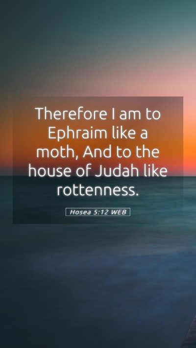 Picture 05 - Hosea 5:12 WEB Mobile Phone Wallpaper - Therefore I am to Ephraim like a moth, And to the - Mobile Bible Verse Wallpaper
