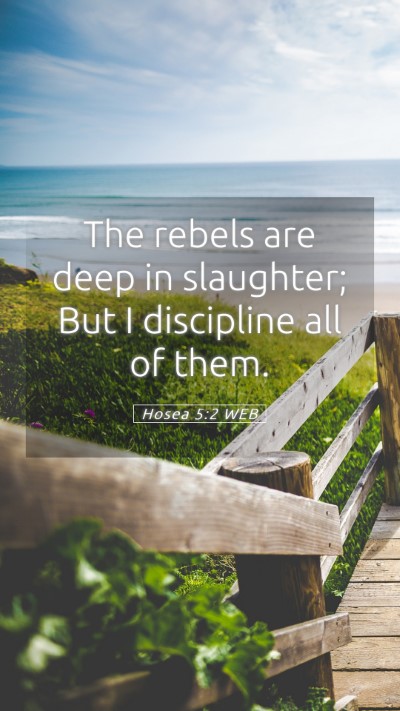 Picture 05 - Hosea 5:2 WEB Mobile Phone Wallpaper - The rebels are deep in slaughter; But I - Mobile Bible Verse Wallpaper