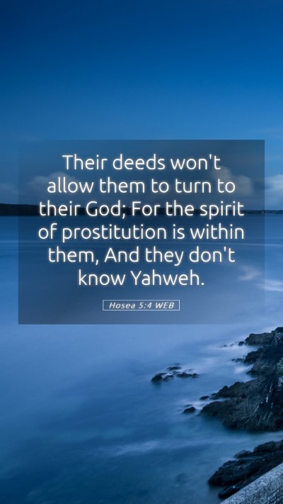 Picture 05 - Hosea 5:4 WEB Mobile Phone Wallpaper - Their deeds won't allow them to turn to their - Mobile Bible Verse Wallpaper