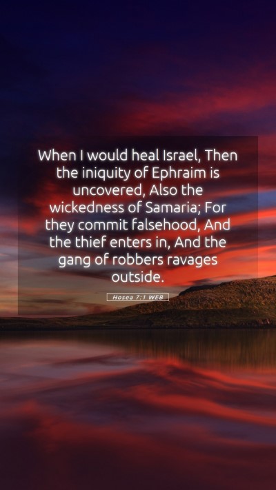 Picture 05 - Hosea 7:1 WEB Mobile Phone Wallpaper - When I would heal Israel, Then the iniquity of - Mobile Bible Verse Wallpaper