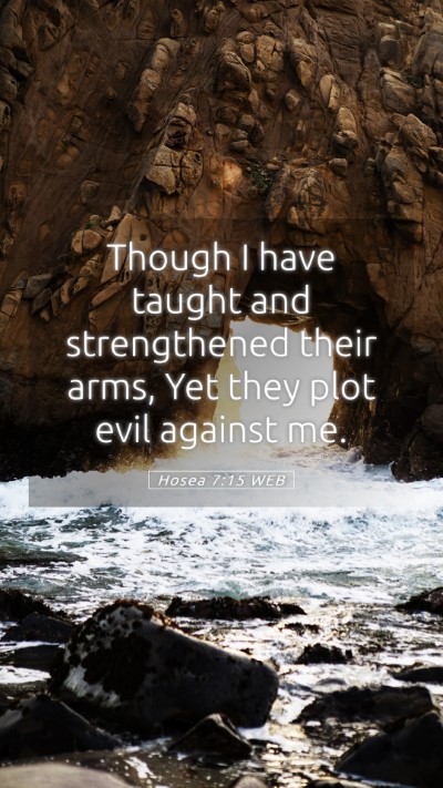 Picture 05 - Hosea 7:15 WEB Mobile Phone Wallpaper - Though I have taught and strengthened their arms, - Mobile Bible Verse Wallpaper